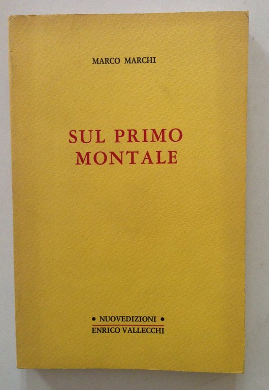 Marco Marchi Sul Primo Montale Nuovedizioni Enrico Vallecchi Firenze 1978