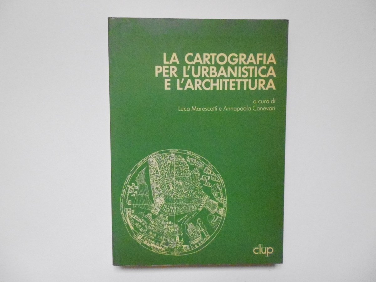 Marescotti Canevari La Cartografia Per L'Urbanistica E L'Architettura CLUP 1989