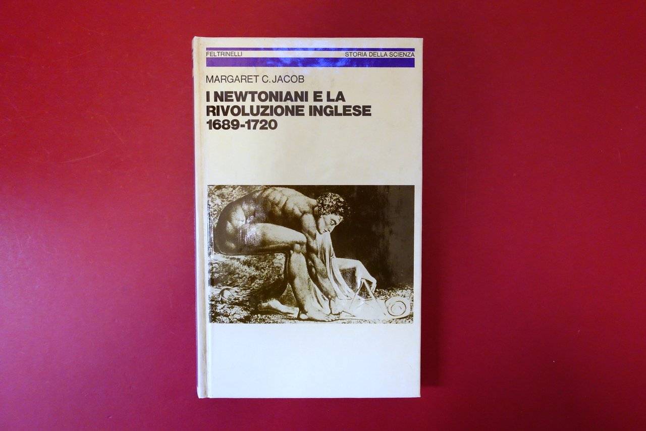 Margaret Jacob i Newtoniani e la Rivoluzione Inglese 1689-1720 Feltrinelli …