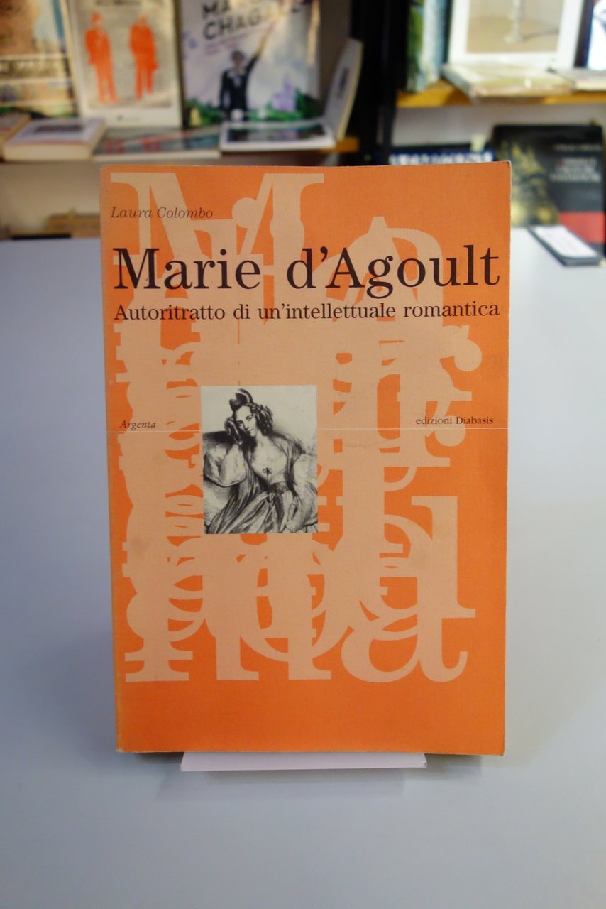 MARIE D'AGOULT AUTORITRATTO DI UN'INTELLETTUALE ROMANTICA COLOMBO DIABASIS STERN