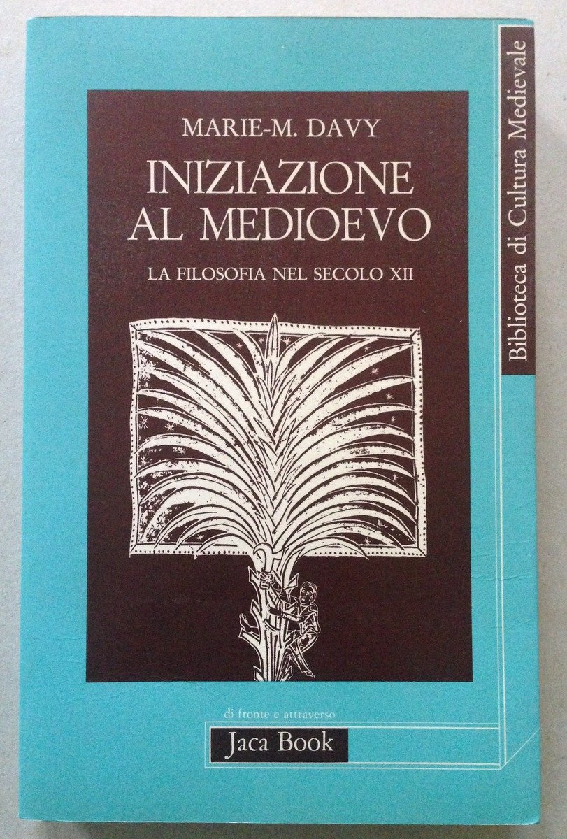 Marie M. Davy Iniziazione Al Medioevo La Filosofia Nel Secolo …