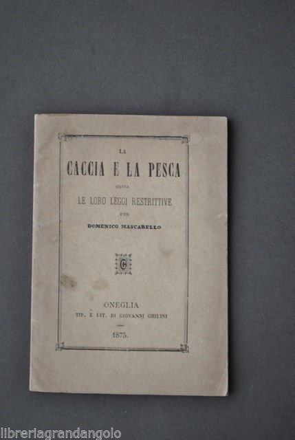 Mascarello Caccia Pesca Leggi Restrittive Selvaggina Pesci Animali Oneglia 1875 | Immagine principale