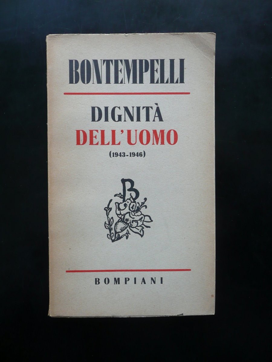 Massimo Bontempelli Dignit‡ dell'Uomo 1943-1946 Bompiani Milano Prima Edizione