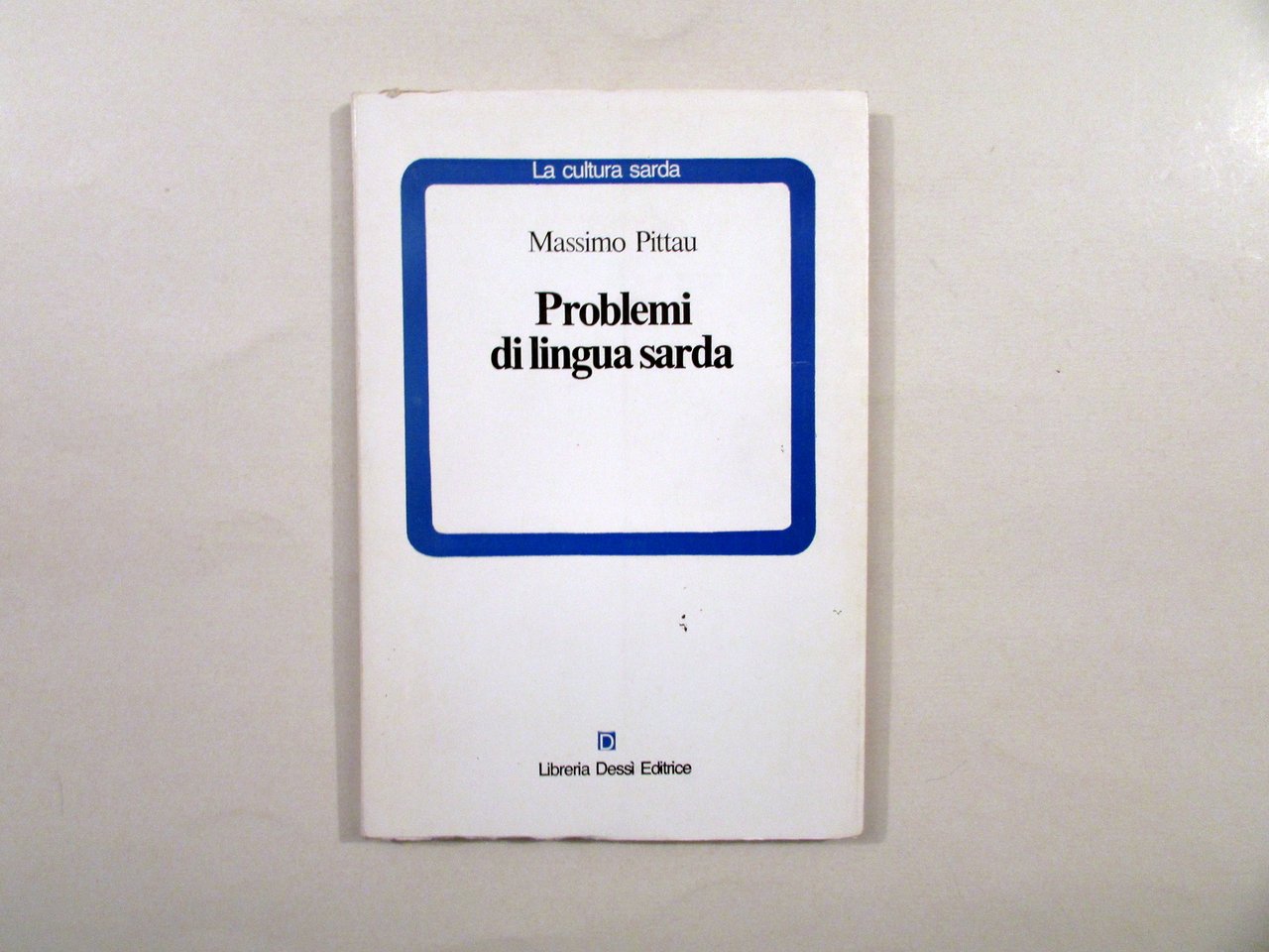 Massimo Pittau Problemi di Lingua Sarda Libreria Dessì Sassari 1975 …