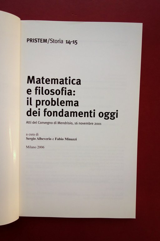 Matematica e Filosofia il Problema dei Fondamenti Oggi 2006 Convegno …