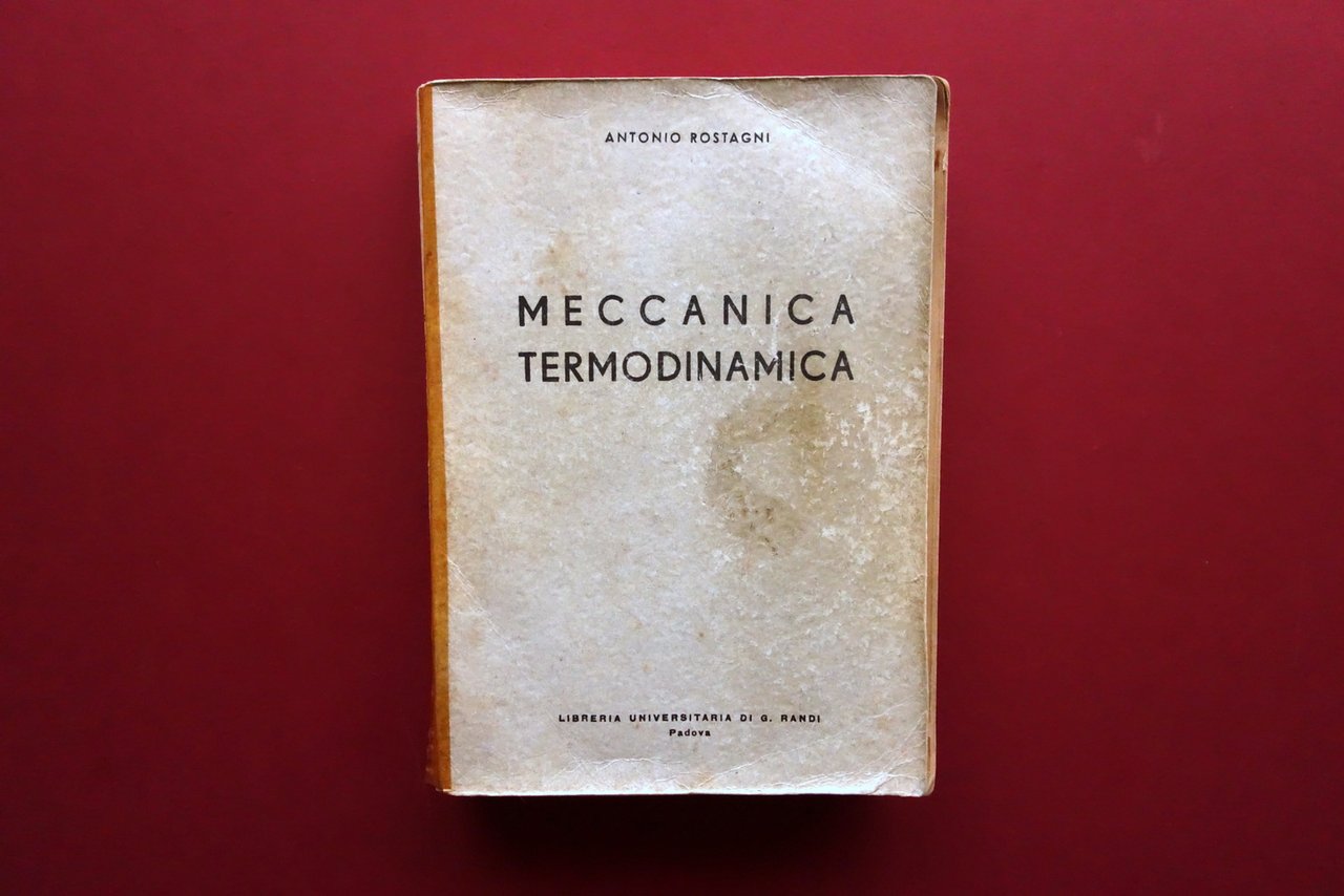 Meccanica Termodinamica Antonio Rostagni Libreria Randi Padova 1957