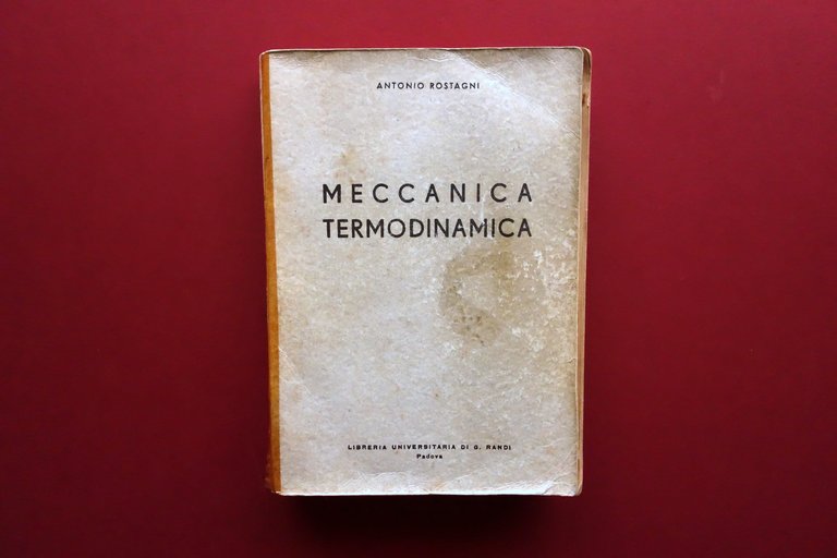 Meccanica Termodinamica Antonio Rostagni Libreria Randi Padova 1957