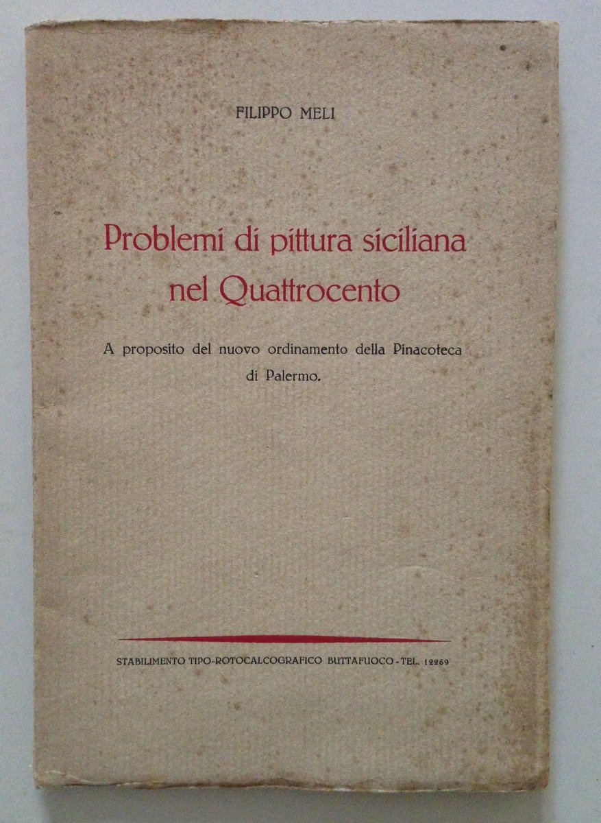 MELI FILIPPO PROBLEMI DI PITTURA SICILIANA NEL QUATTROCENTO PALERMO BUTTAFUOCO