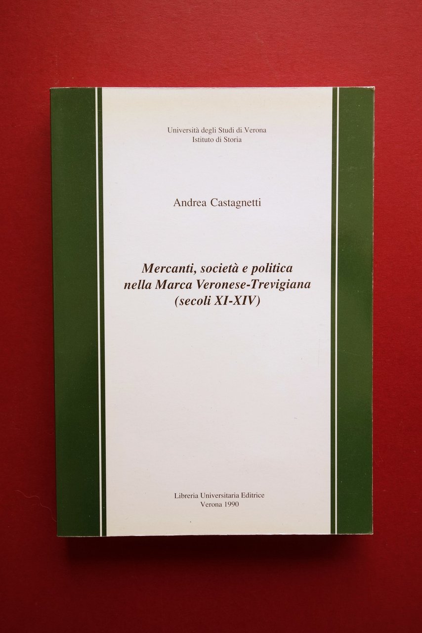 Mercanti Societ‡ Politica nella Marca Veronese Trevigiana A. Castagnetti 1990 | Immagine principale