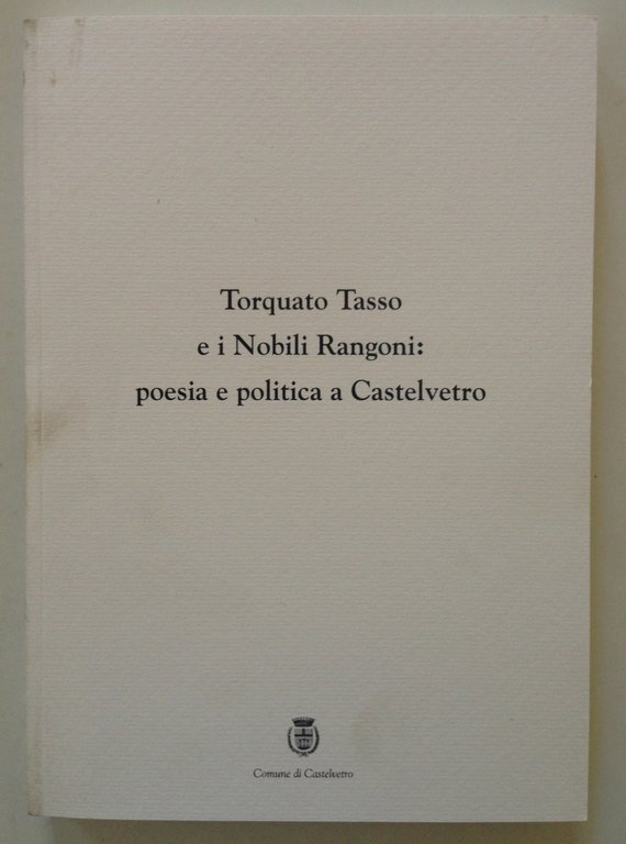 Micaela Rinaldi Torquato Tasso i Nobili Rangoni Poesia e Politica …