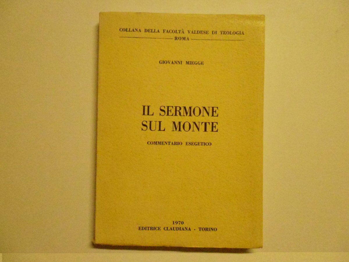 Miegge Giovanni Il Sermone Sul Monte Editrice Claudiana 1970