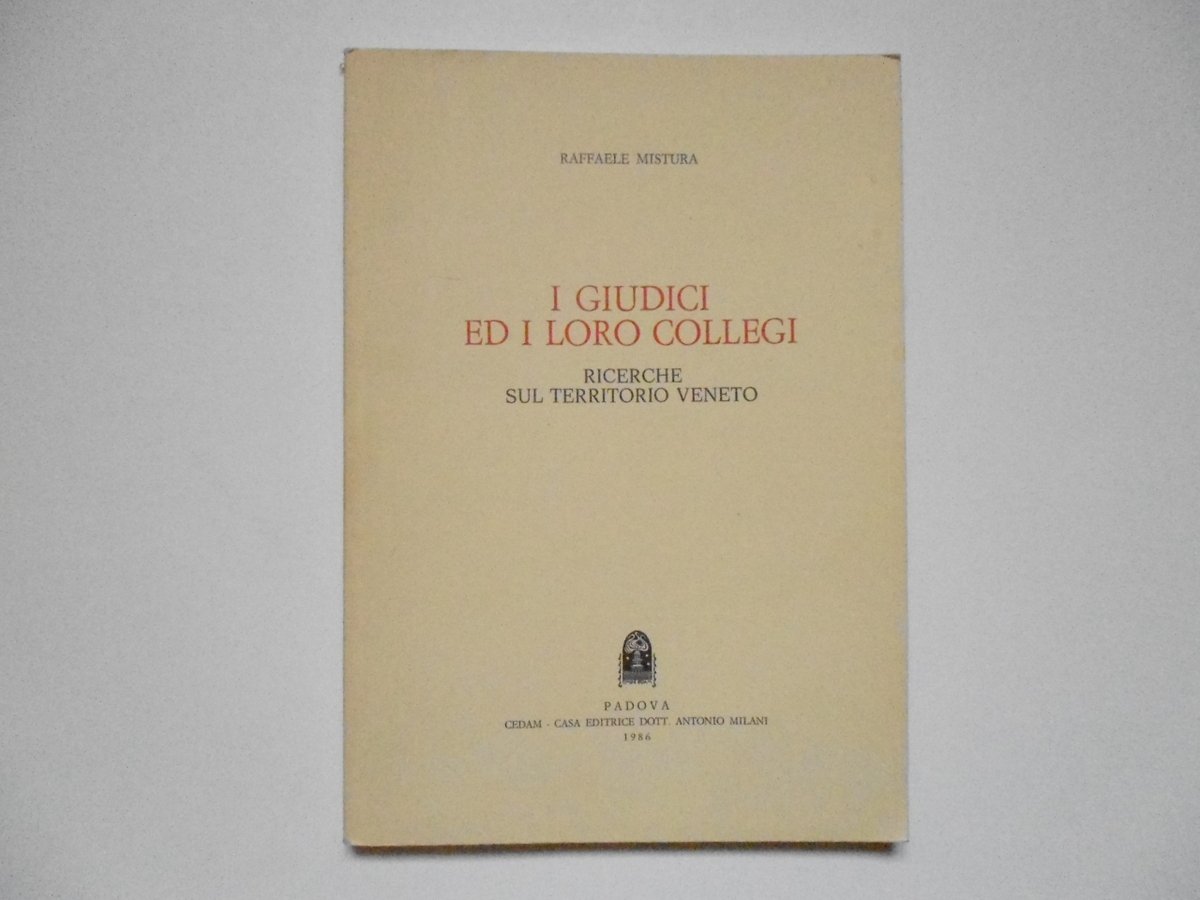 Mistura Raffaele I Giudici ed I Loro Collegi CEDAM 1986 | Immagine principale
