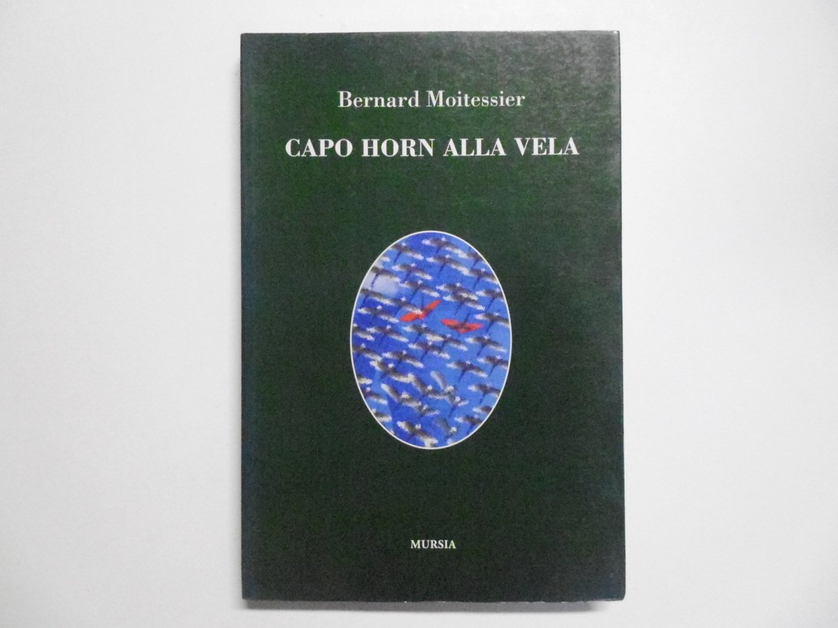 Moitessier Bernard Capo Horn Alla Vela Ugo Mursia Editore 2001