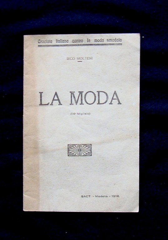 Molteni Rico La Moda 1918 Crociata italiana contro la moda smodata antimassonico
