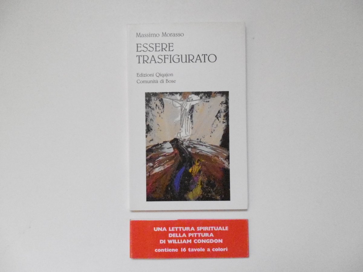 Morasso Massimo Essere Trasfigurato Edizioni Qiqajon 2012