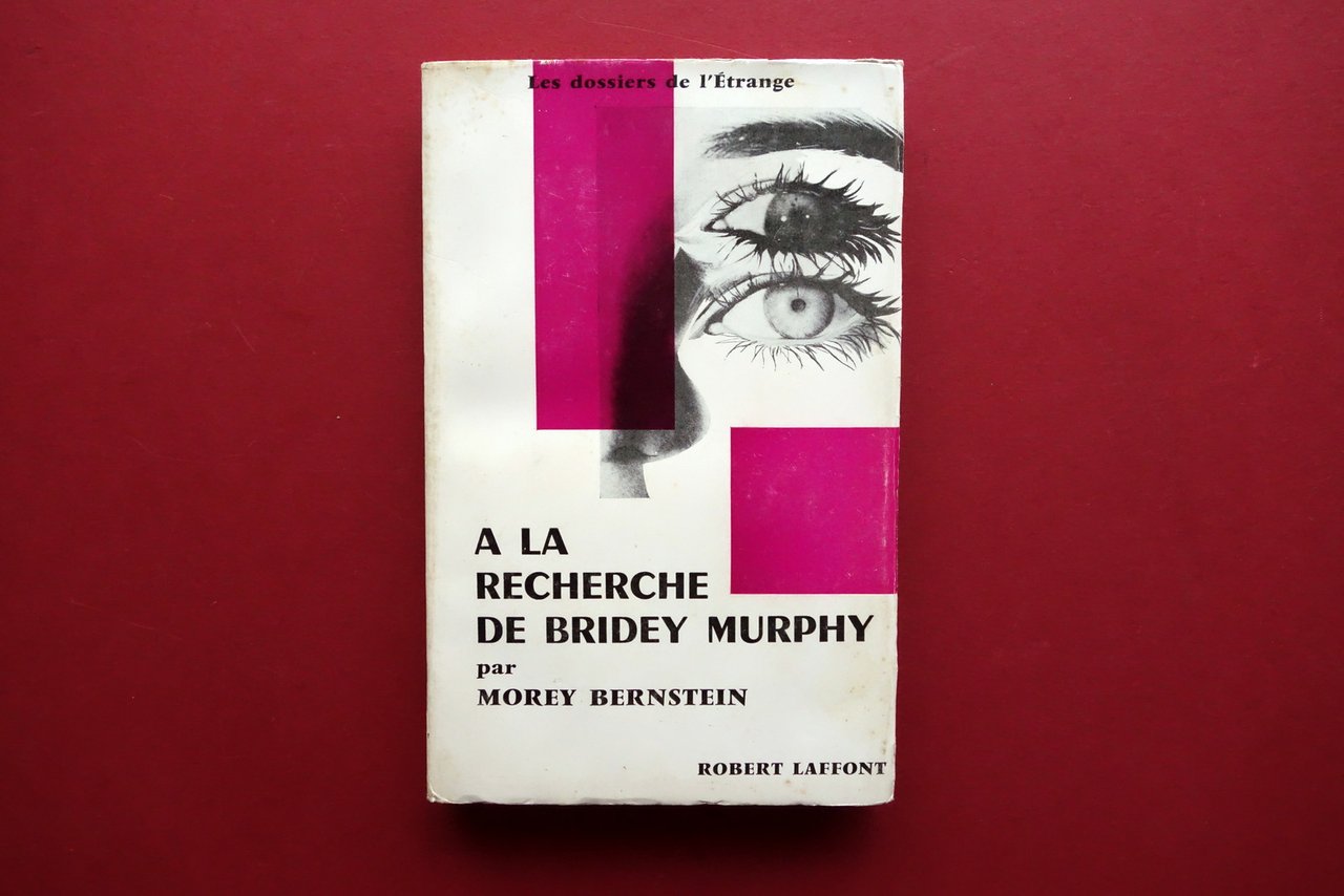 Morey Bernstein A la Recherche de Bridey Murphy Laffont Paris …