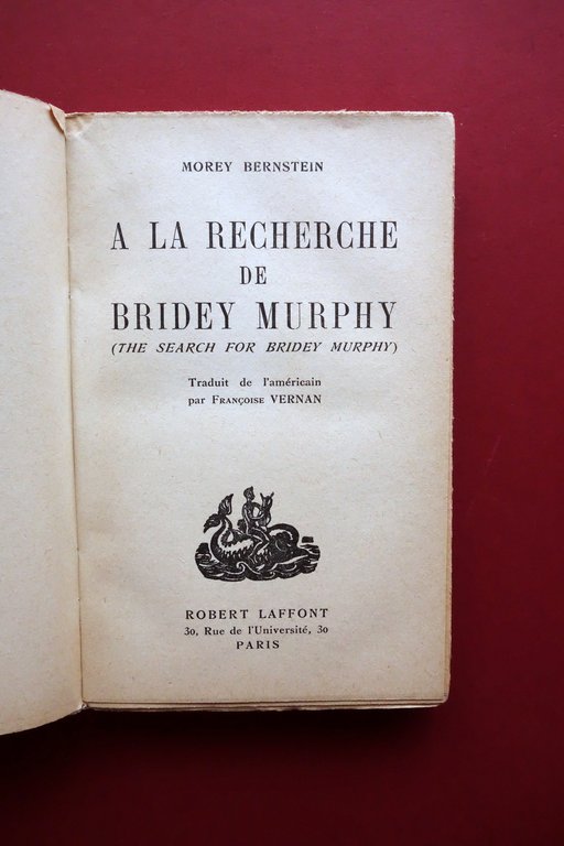 Morey Bernstein A la Recherche de Bridey Murphy Laffont Paris …
