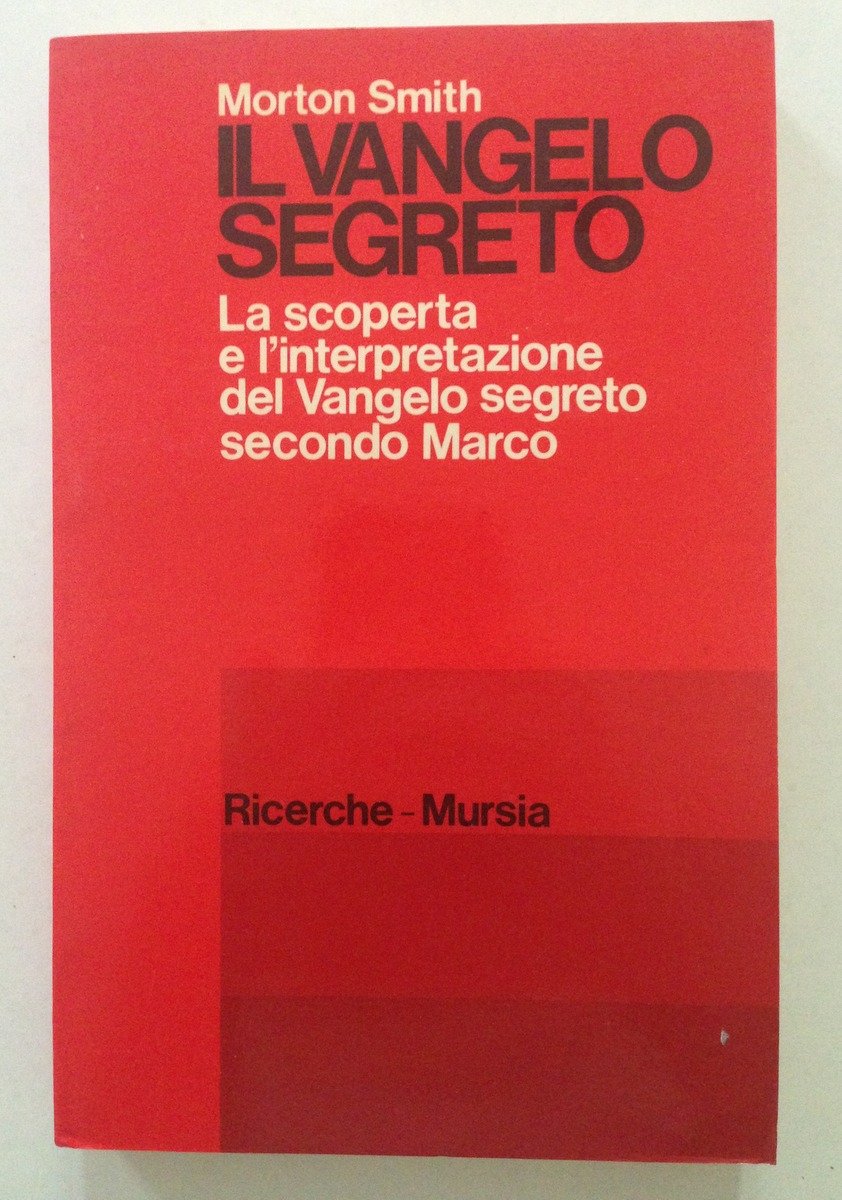 Morton Smith Il Vangelo Segreto La Scoperta e l'Interpretazione secondo …