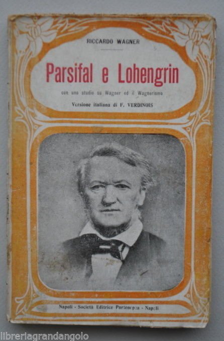Musica Opera Lirica Wagner Testo Libretto Parsifal Lohengrin Wagnerismo 1900