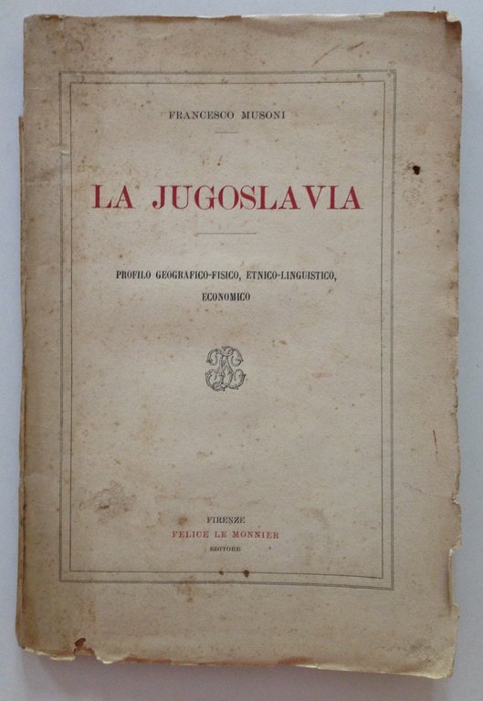 MUSONI FRANCESCO LA JUGOSLAVIA PROFILO GEOGRAFICO ETNICO LINGUISTICO ECONOMICO
