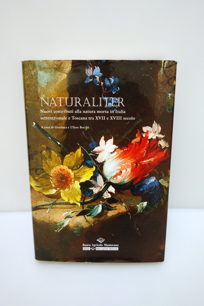Naturaliter Natura Morta in Italia Settentrionale e Toscana XVII XVIII …
