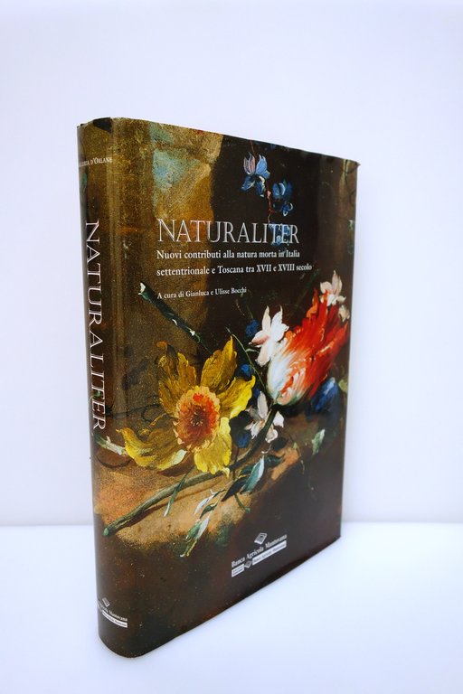 Naturaliter Natura Morta in Italia Settentrionale e Toscana XVII XVIII …