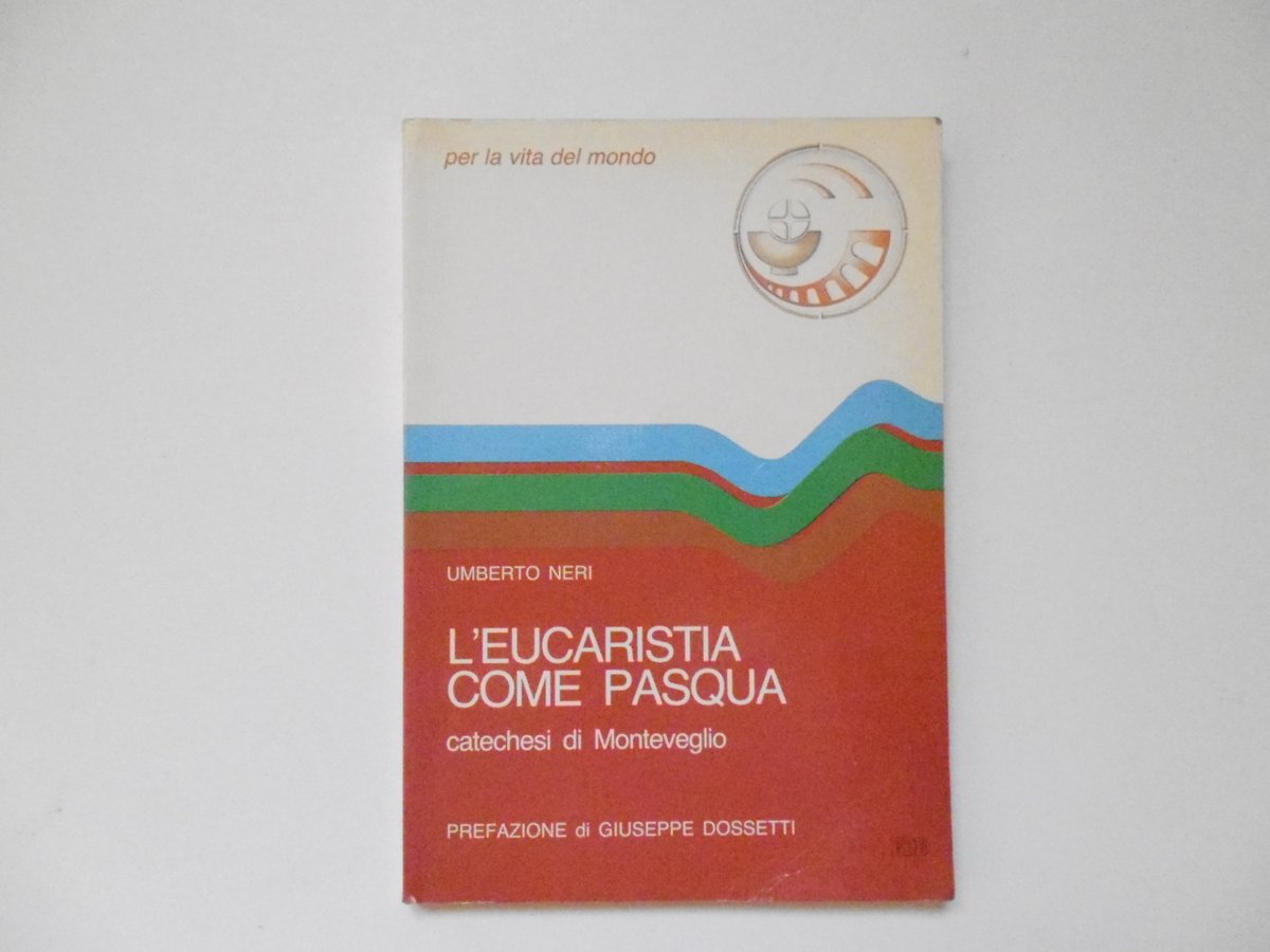 Neri L'Eucarestia Come Pasqua Catechesi Centro Editoriale Dehoniano 1987