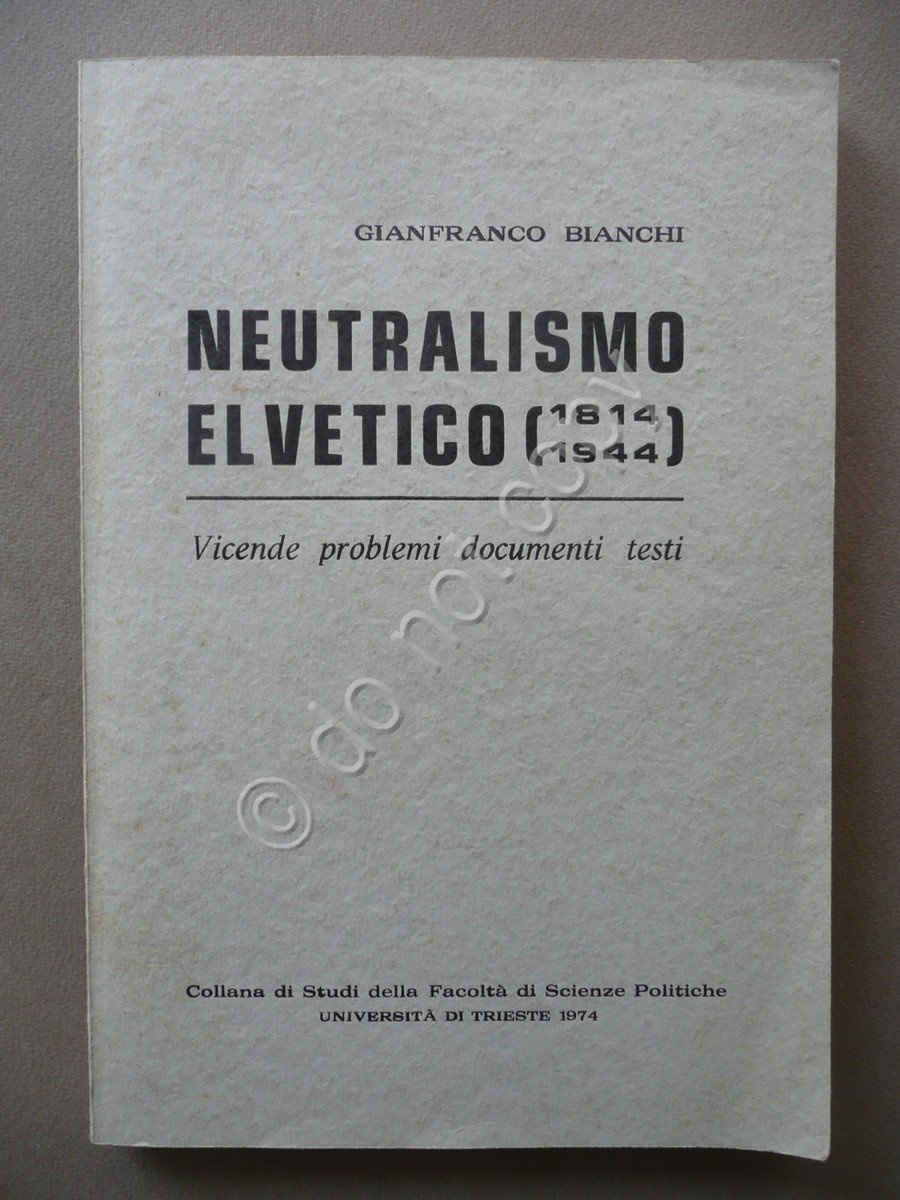 Neutralismo Elvetico 1814 1944 Bianchi Universit‡ di Trieste 1974 Dedica … | Immagine principale