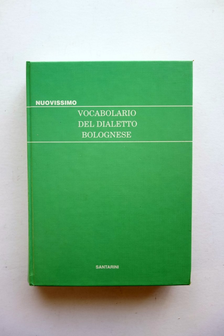 Nuovissimo Vocabolario del Dialetto Bolognese Santarini Bologna 1991 2∞Edizione