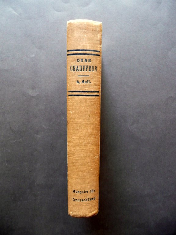 Ohne Chauffeur Ein Handbuch von Automobilen und Motorradfahrer Berlin 1915 …