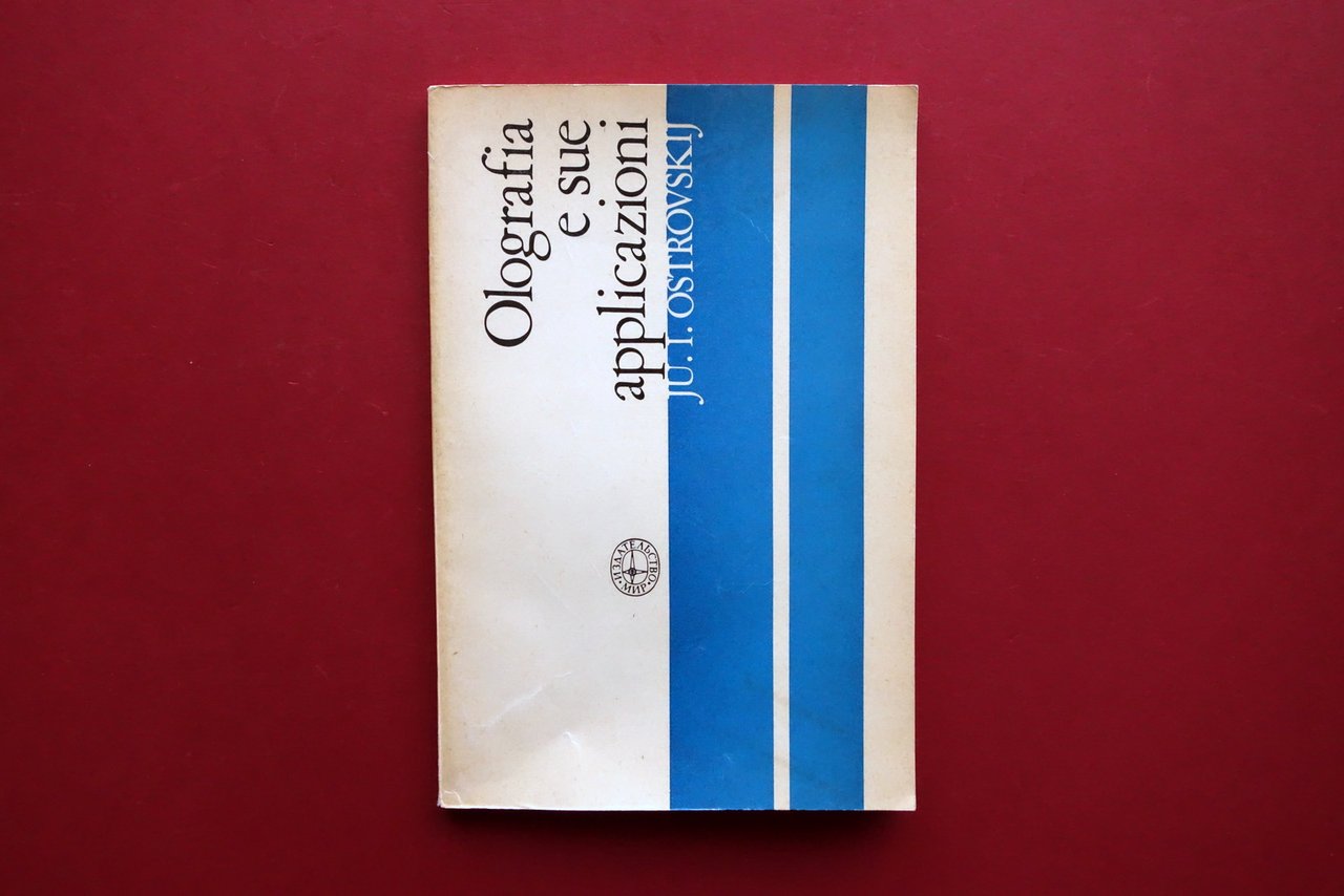 Olografia e sue Applicazioni Jurij Isaevic Ostrovskij Edizioni Mir Mosca …