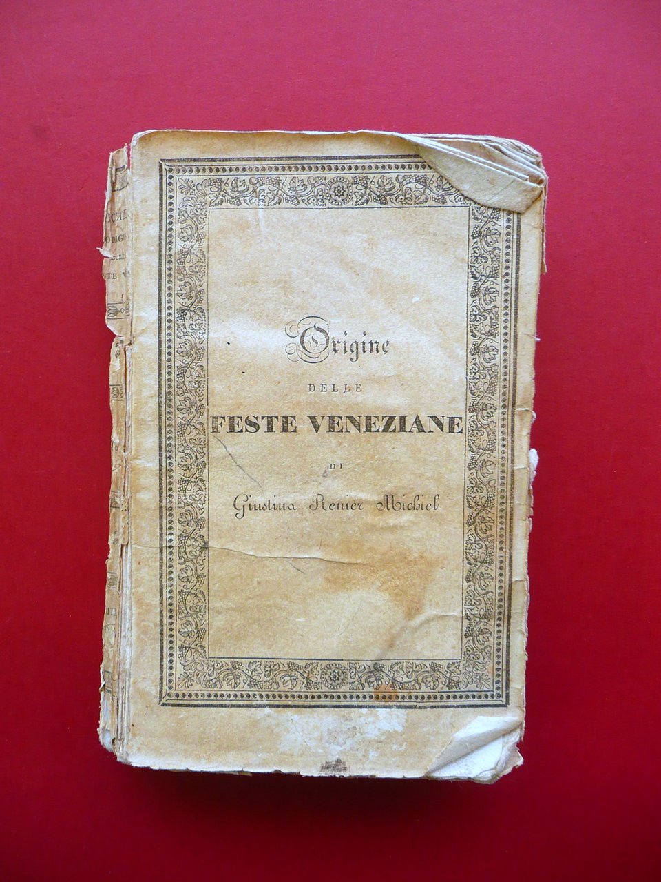 Origine delle Feste Veneziane Giustina Renier Michiel Vol. Primo Milano …