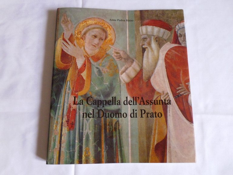 Padoa Rizzo Anna Cappella Dell'Assunta Nel Duomo Di Prato Claudio …