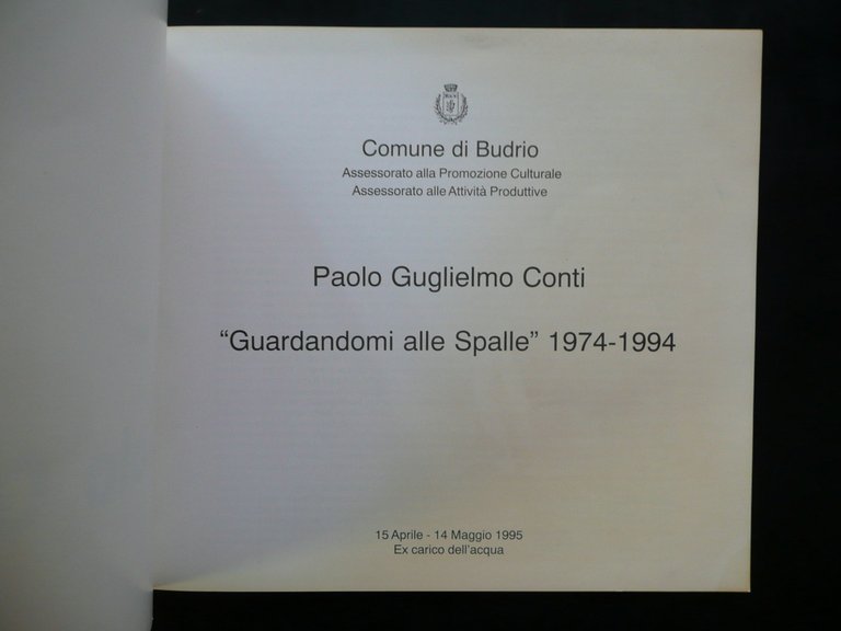 Paolo Guglielmo Conti Guardandomi alle Spalle 1974-94 Catalogo Budrio 1995 …