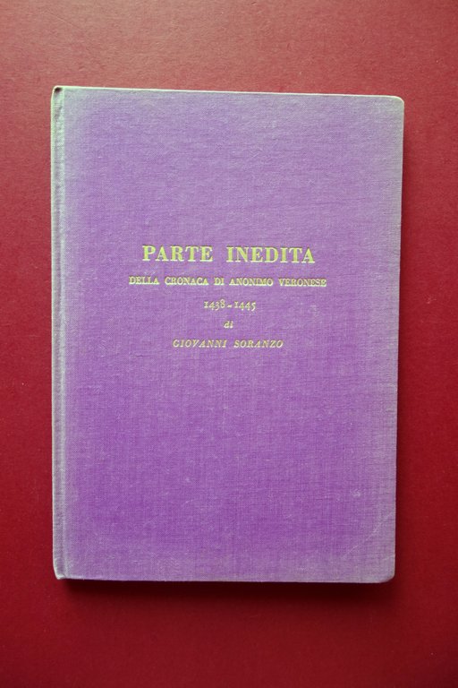 Parte Inedita della Cronaca di Anonimo Veronese 1438-45 Soranzo Verona 1955