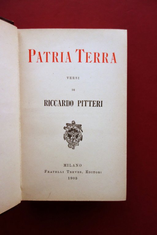 Patria Terra Versi di Riccardo Pitteri Treves Milano 1903 1° …