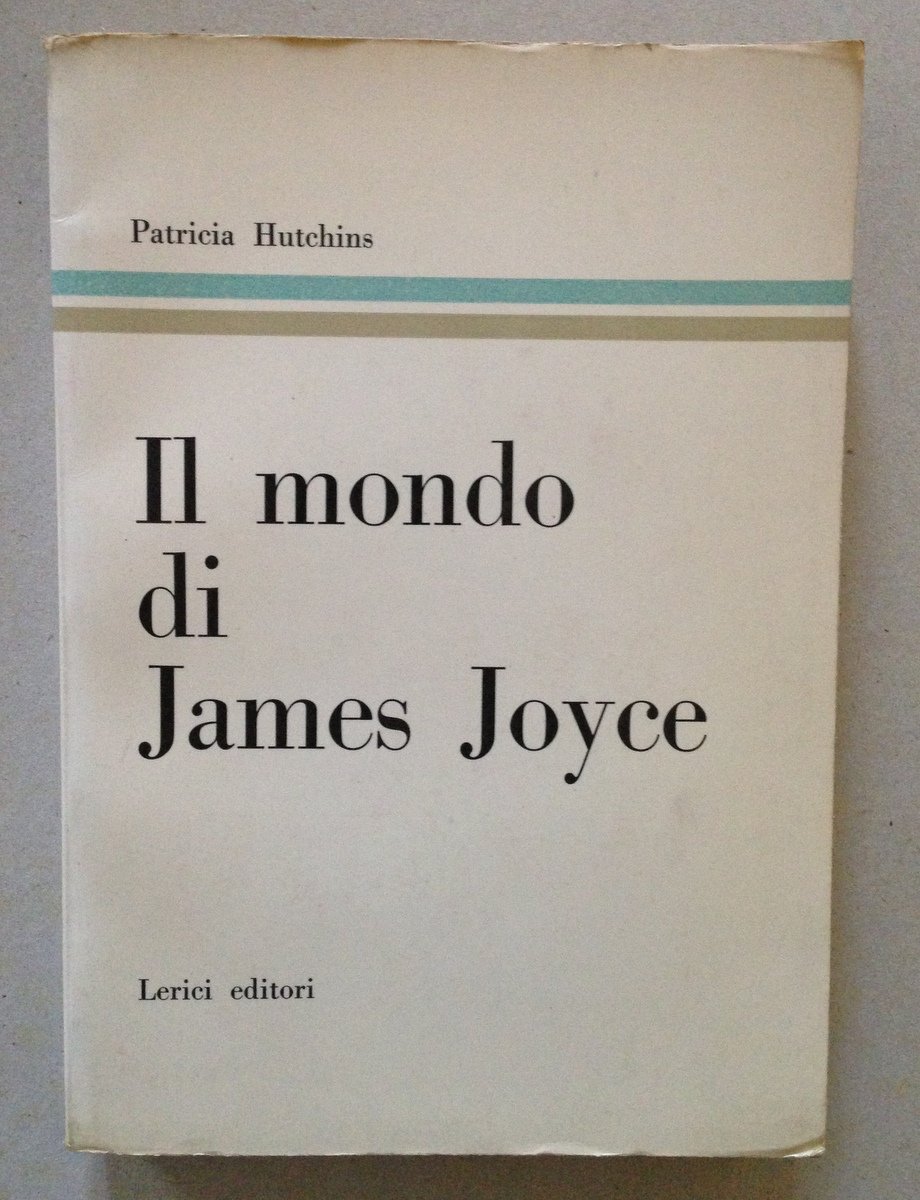 Patricia Hutchins Il Mondo di James Joyce Lerici Editori Milano …