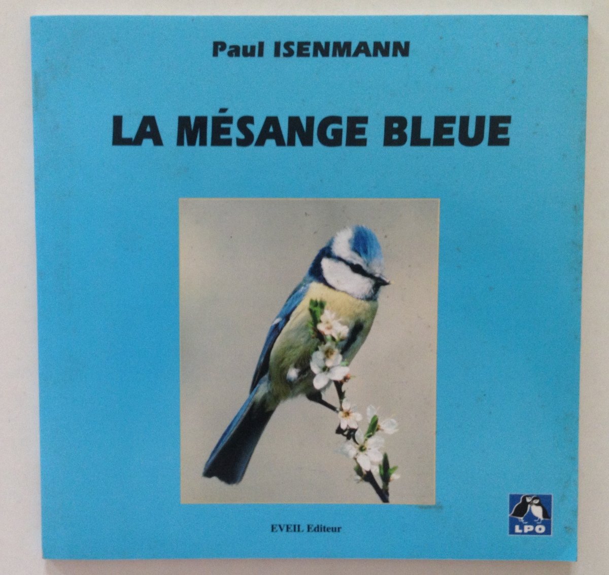 Paul Isenmann La MÈsange Bleue Eveil Edeituer LPO France 1996