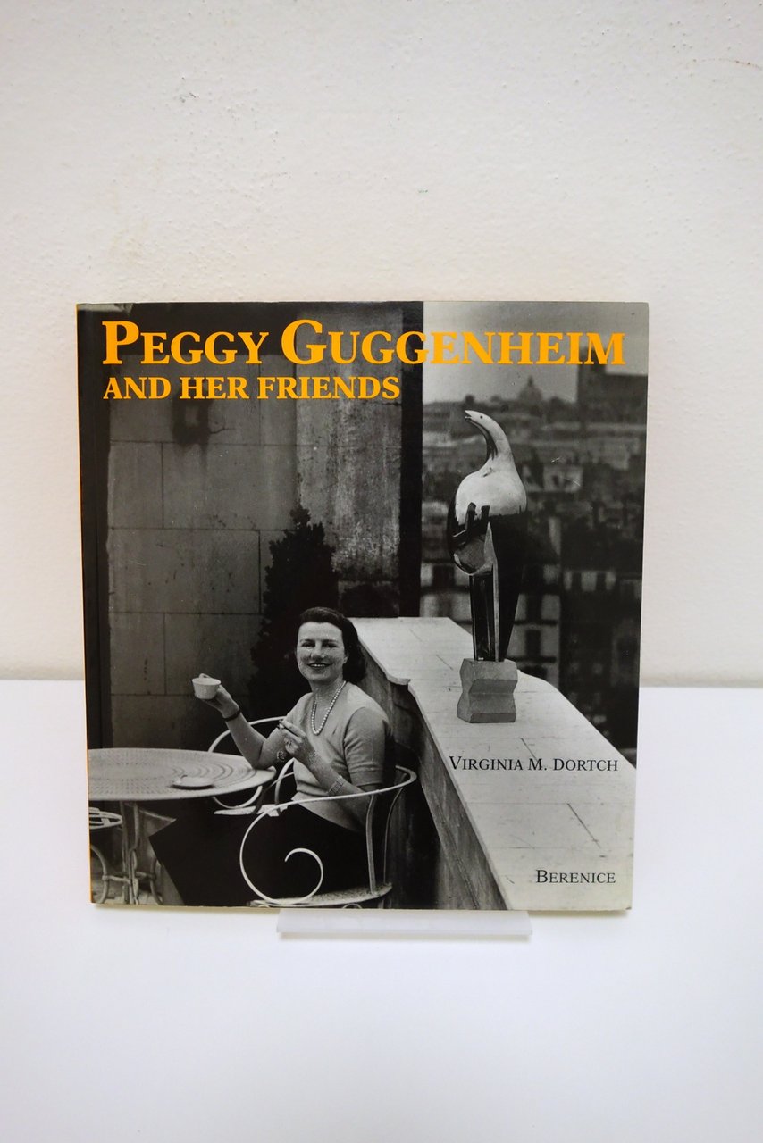 Peggy Guggenheim and Her Friends Virginia Dortch Berenice 1994 Raro