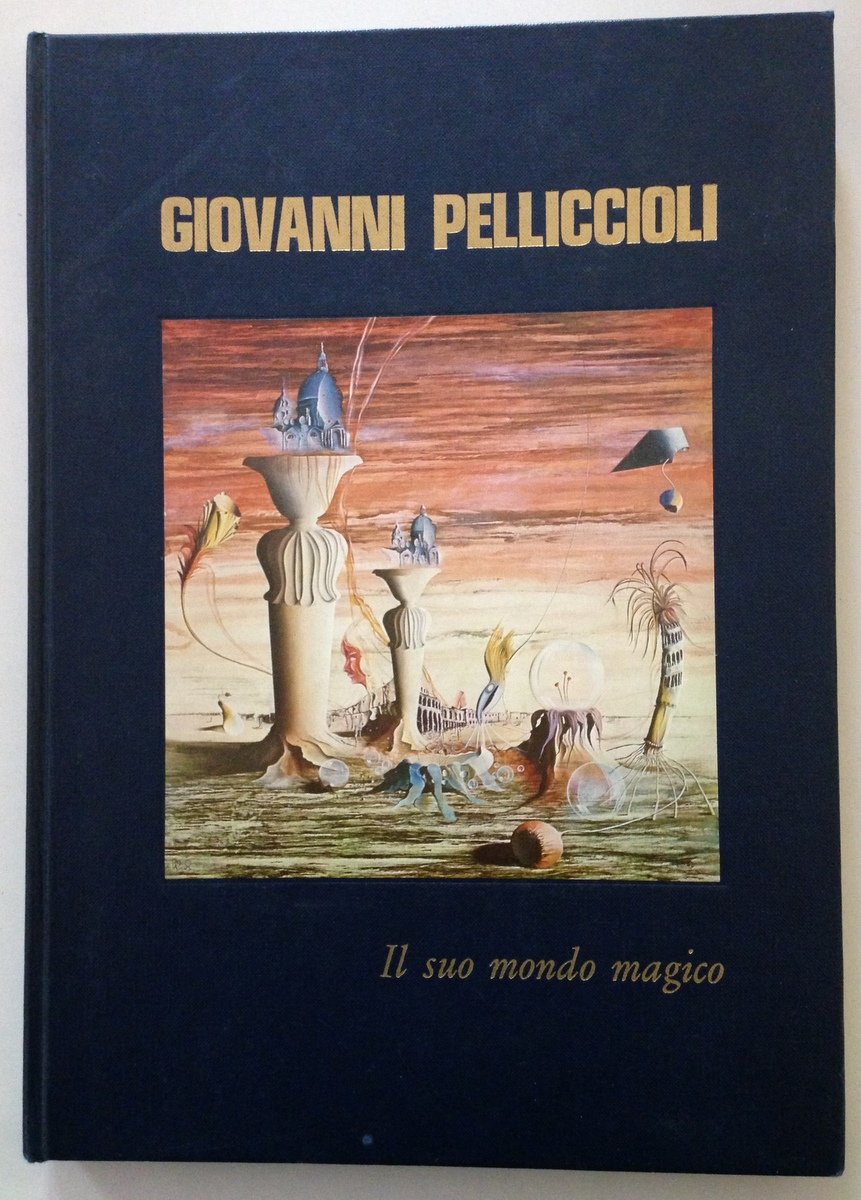 PELLICCIOLI GIOVANNI IL SUO MONDO MAGICO BERGAMO TIPOLITOGRAFIA BERTONI 1975