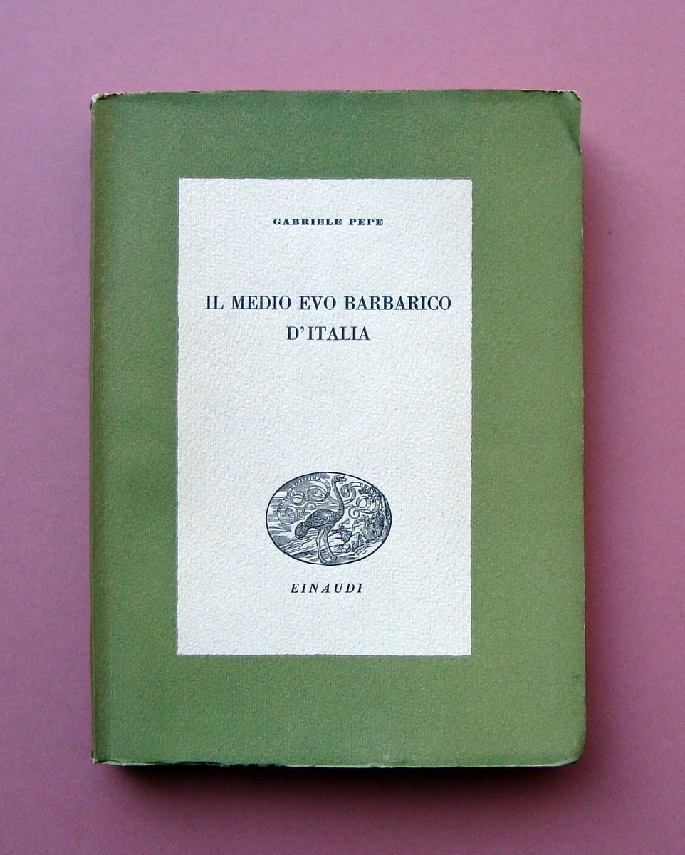 Pepe Gabriele Il Medio Evo Barbarico d'Italia 1^ Edizione 1941 …