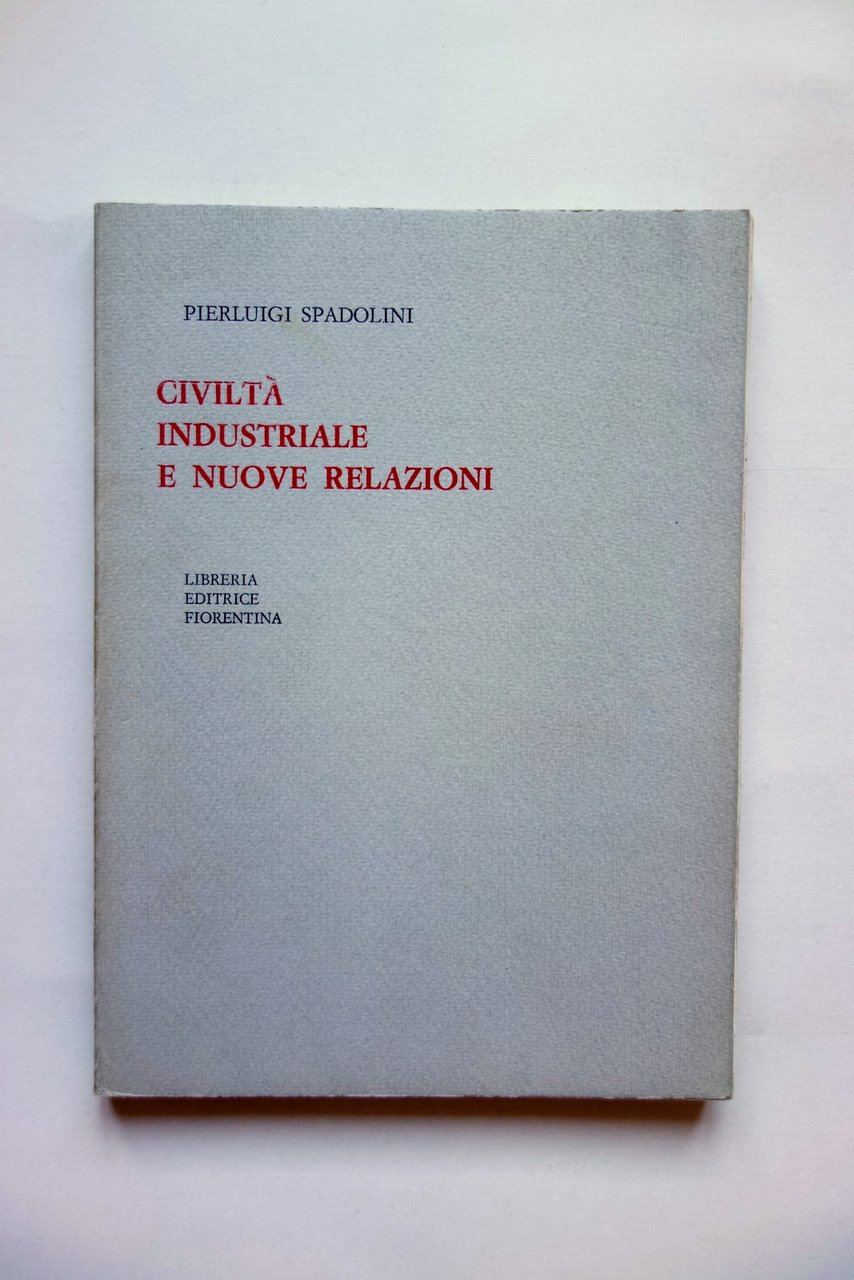 Pierluigi Spadolini Civilt‡ Industriale e Nuove Relazioni Ed. Fiorentina 1969