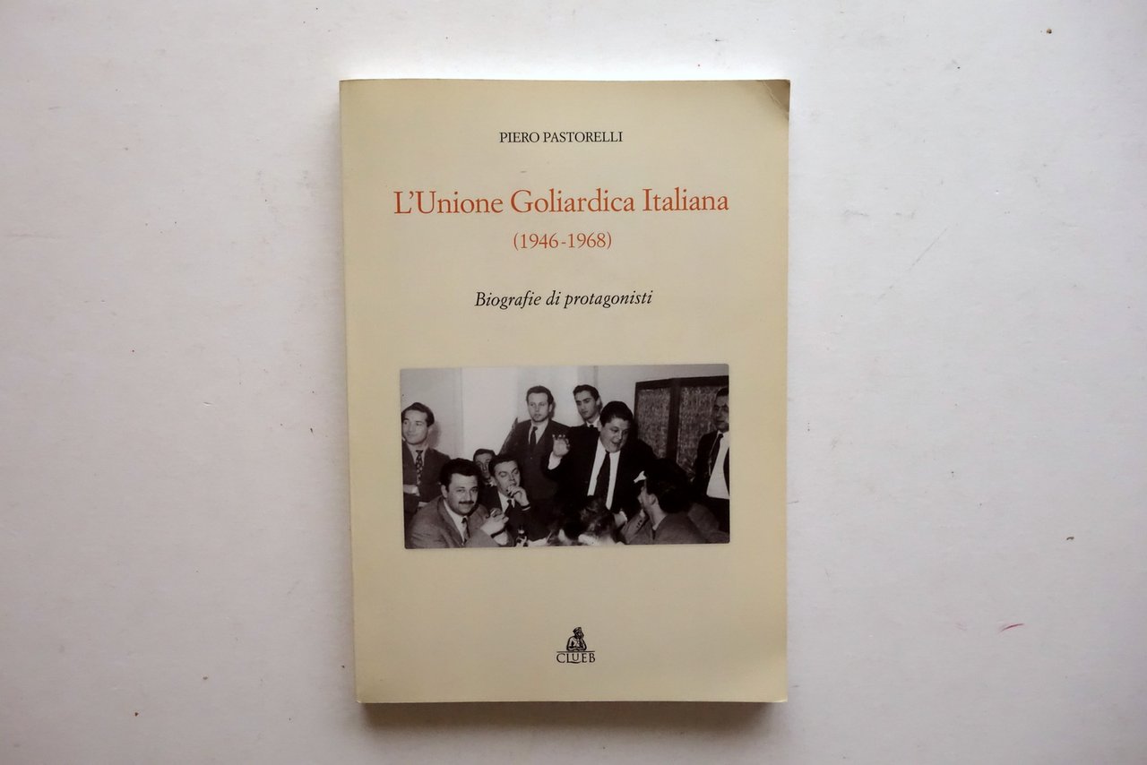 Piero Pastorelli L'Unione Goliardica Italiana 1946-68 CLUEB 2015 Autografo