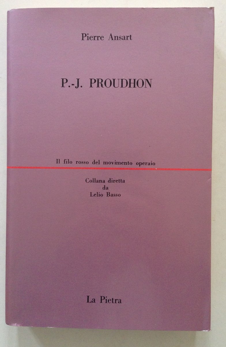 Pierre Ansart P. J. Proudhon Il Filo Rosso del Movimento …