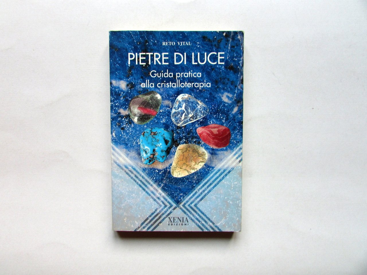 Pietre di Luce Guida alla Cristalloterapia Reto Vital Xenia 1995