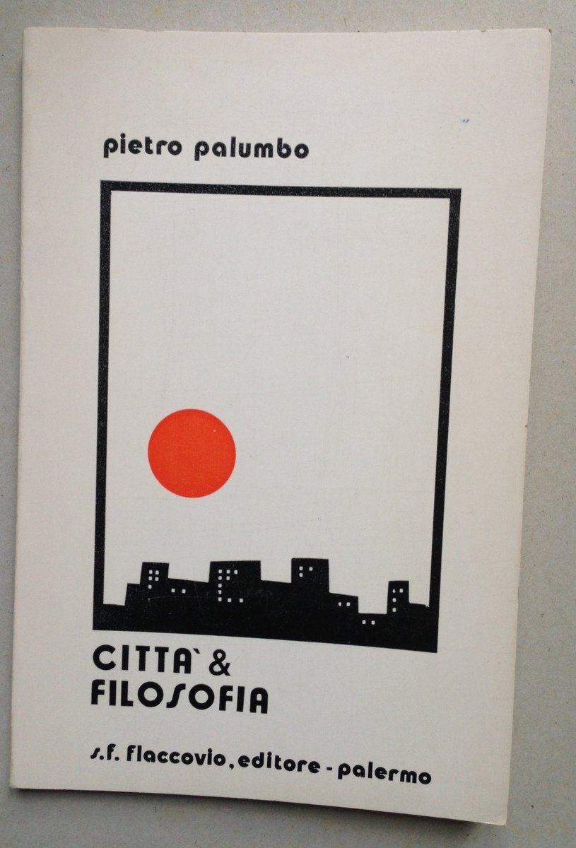 Pietro Palumbo Citt‡ Filosofia Flaccovio Editore Palermo 1979