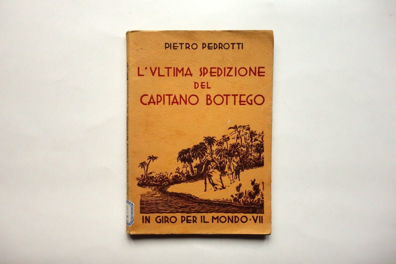 Pietro Pedrotti l'Ultima Spedizione del Capitano Bottego Rovereto 1937 Africa