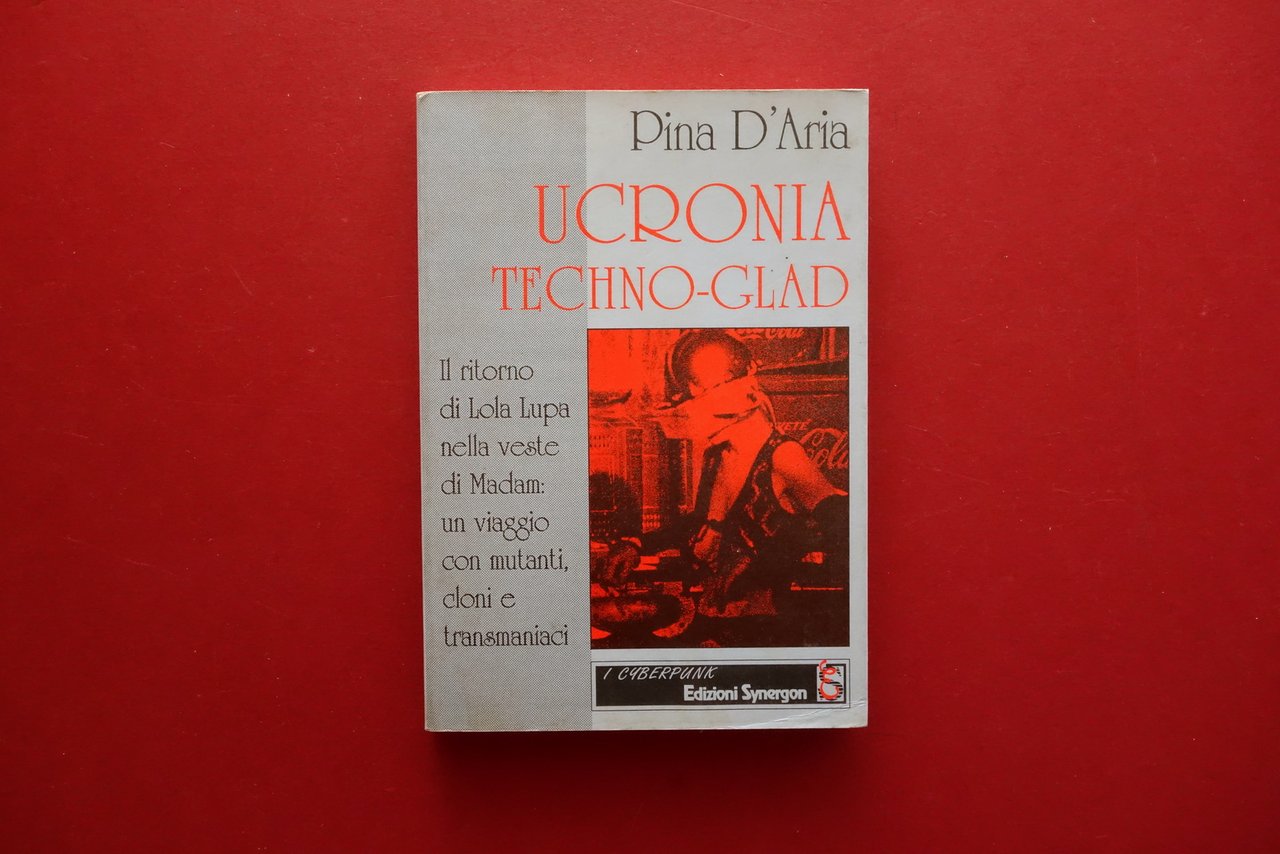 Pina d'Aria Ucronia Techno-Glad Edizioni Synergon Bologna 1994 1∞ Edizione