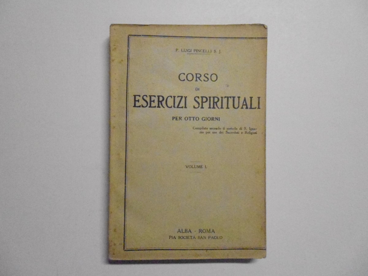 Pincelli Corso di Esercizi Spirituali Per Otto Giorni Pia Societ‡ …