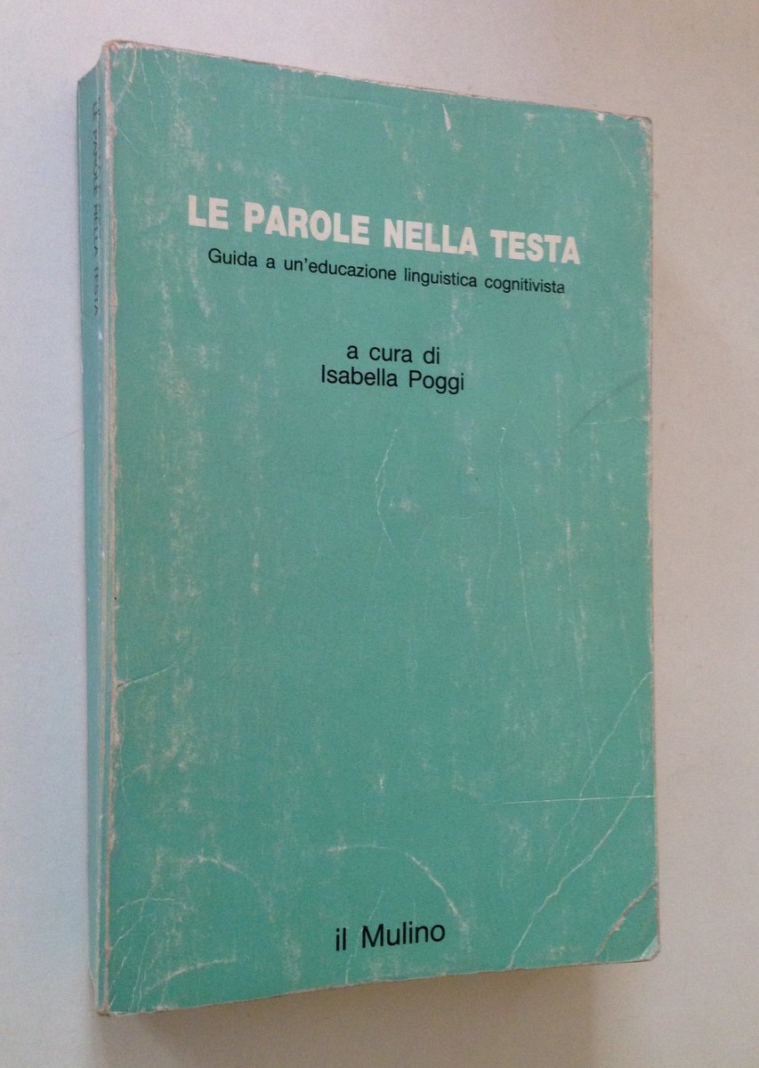 Poggi Le Parole Nella Testa Guida a un'Educazione Linguistica Cognitivista